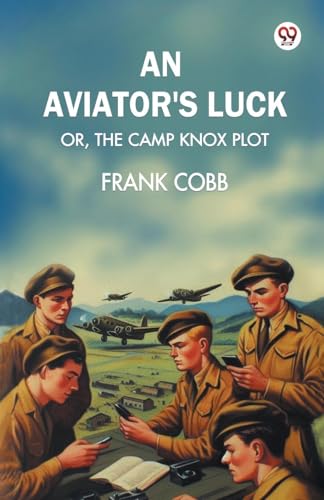 An aviator's luck Or, The Camp Knox plot von Double 9 Books