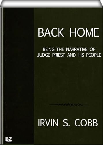 Back Home: Being the Narrative of Judge Priest and His People von Anson Street Press