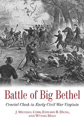 Battle of Big Bethel: Crucial Clash in Early Civil War Virginia von Savas Beatie