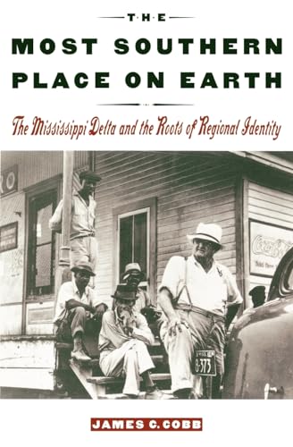 The Most Southern Place on Earth: The Mississippi Delta and the Roots of Regional Identity von Oxford University Press, USA