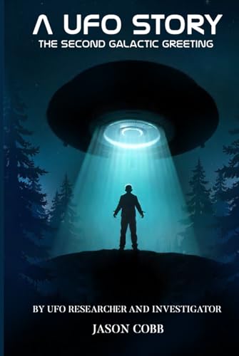 A UFO STORY: The Second Galactic Greeting von Self - Publish
