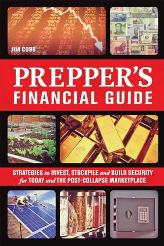 The Prepper's Financial Guide: Strategies to Invest, Stockpile and Build Security for Today and the Post-Collapse Marketplace The Prepper's Financial Guide: Strategies to Invest, Stockpile and Build Security for Today and the Post-Collapse Marketplace von Ulysses Press
