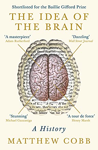 The Idea of the Brain: A History: SHORTLISTED FOR THE BAILLIE GIFFORD PRIZE 2020 von Profile Books