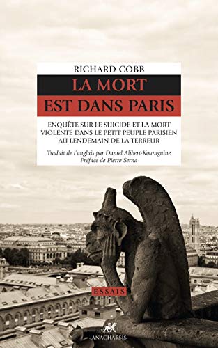 LA MORT EST DANS PARIS: Enquête sur le suicide et la mort violente dans le petit peuple parisien au lendemain de la Terreur von ANACHARSIS