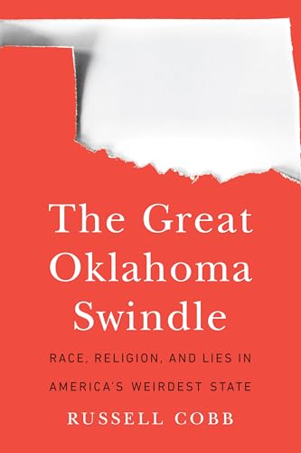 The Great Oklahoma Swindle: Race, Religion, and Lies in America's Weirdest State von Bison Books