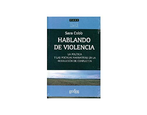 Hablando de violencia : la política y las poéticas narrativas en la resolución de conflictos (Prevención Administración Resolución de Conflictos, Band 350014)