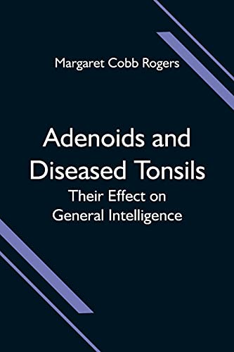 Adenoids and Diseased Tonsils; Their Effect on General Intelligence von Alpha Editions