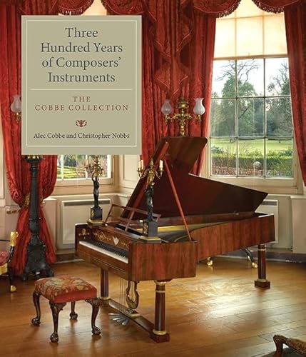Three Hundred Years of Composers` Instruments - The Cobbe Collection Three Hundred Years of Composers` Instruments - The Cobbe Collection von Boydell Press