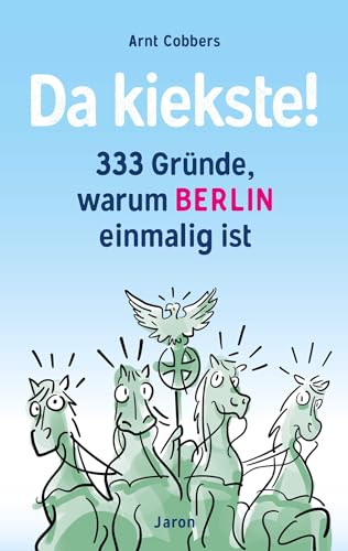 Da kiekste !: 333 Gründe, warum Berlin einmalig ist