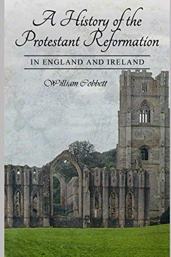 A History of the Protestant Reformation in England and Ireland von Independently published