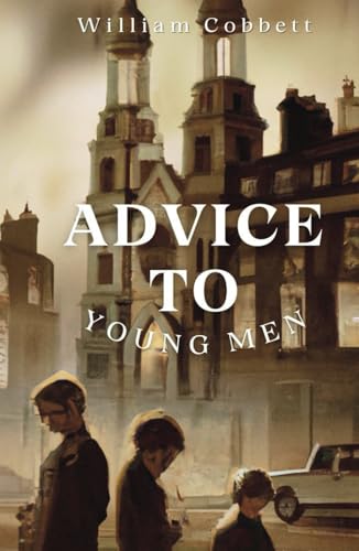 Advice to Young Men: Victorian Era Self-Help Books to Adulthood von Independently published