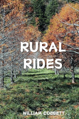 Rural Rides: Early 19th Travelogue of England von Independently published