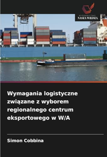 Wymagania logistyczne związane z wyborem regionalnego centrum eksportowego w W/A von Wydawnictwo Nasza Wiedza