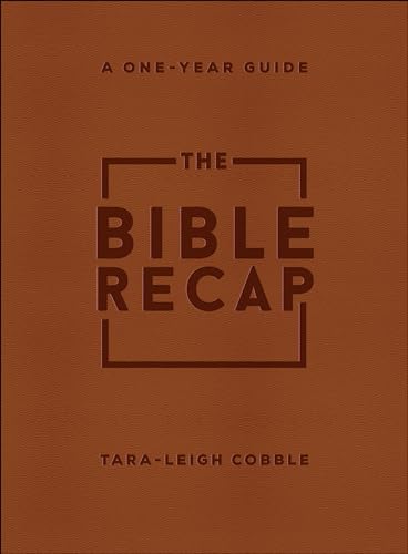 The Bible Recap: A One-Year Guide to Reading and Understanding the Entire Bible