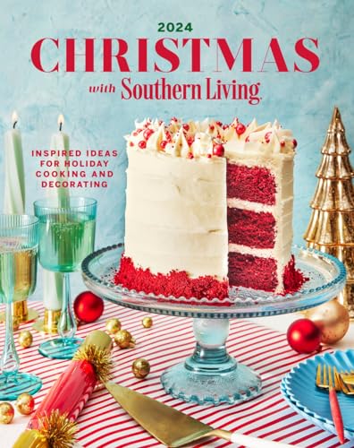 Christmas With Southern Living 2024: Inspired Ideas for Holiday Cooking and Decorating