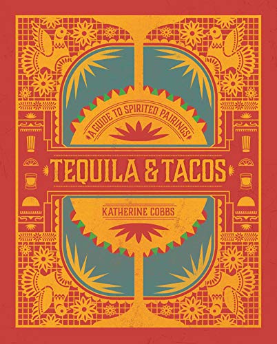 Tequila & Tacos: A Guide to Spirited Pairings von Tiller Press