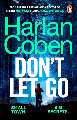 Don't Let Go: From the #1 bestselling creator of the hit Netflix series Fool Me Once