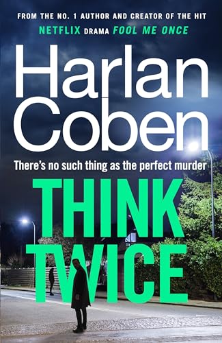 Think Twice: From the #1 bestselling creator of the hit Netflix series Fool Me Once von Century