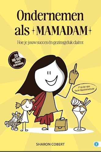 Ondernemen als een mamadam: Hoe je jouw succes én gezinsgeluk claimt (Hoe dan? serie) von Expertboek