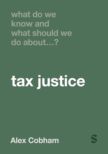 What Do We Know and What Should We Do About Tax Justice? What Do We Know and What Should We Do About Tax Justice? von SAGE Publications Ltd