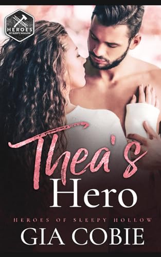 Thea's Hero: A Protective Hero Romantic Suspense (Heroes of Sleepy Hollow, Band 2) von Independently published