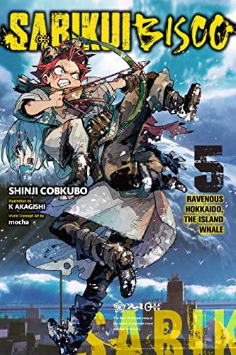 Sabikui Bisco, Vol. 5 (light novel): Ravenous Hokkaido, the Island Whale (SABIKUI BISCO LIGHT NOVEL SC) von Yen Press