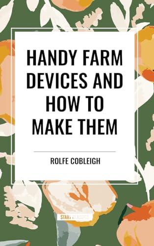 Handy Farm Devices and How to Make Them von Start Classics