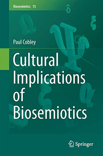 Cultural Implications of Biosemiotics (Biosemiotics, 15, Band 15)