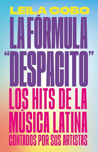 La Fórmula "Despacito": Los hits de la música latina contados por sus artistas / The "Despacito" Formula: Latin Music Hits as Told by Their Artists von Vintage Espanol