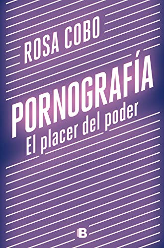 Pornografía. El placer del poder (No ficción) von B (Ediciones B)