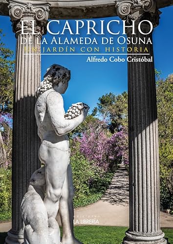 El Capricho de la Alameda de Osuna: Un jardín con historia von Ediciones La Libreria