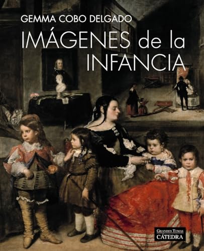 Imágenes de la infancia: Ciencia, política y religión en la España moderna (Arte Grandes temas)