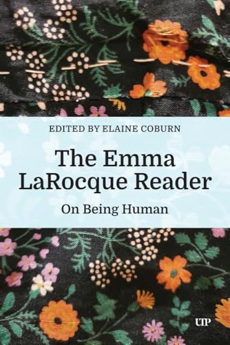 The Emma Larocque Reader: On Being Human The Emma Larocque Reader: On Being Human von University of Toronto Press