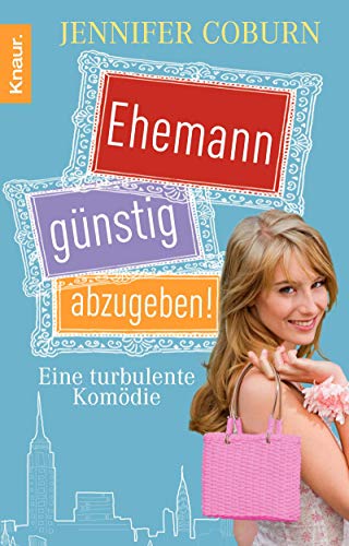 Ehemann günstig abzugeben!: Eine turbulente Komödie