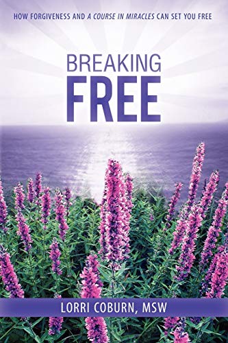 Breaking Free: How Forgiveness and A Course in Miracles Can Set You Free von Balboa Press
