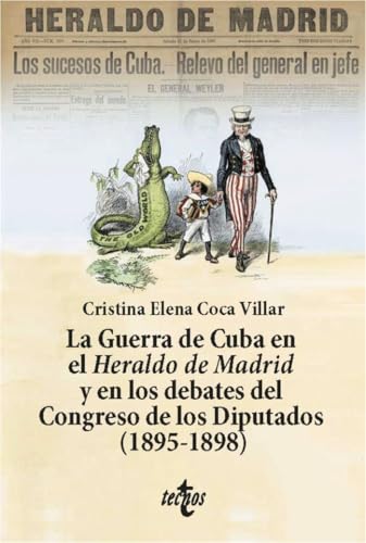 La Guerra de Cuba en el Heraldo de Madrid y en los debates del Congreso de los Diputados (1895-1898) (Ciencia Política - Semilla y Surco - Serie de Ciencia Política) von Tecnos