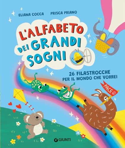 L'alfabeto dei grandi sogni. 26 filastrocche per il mondo che vorrei. Ediz. a colori von Giunti Editore
