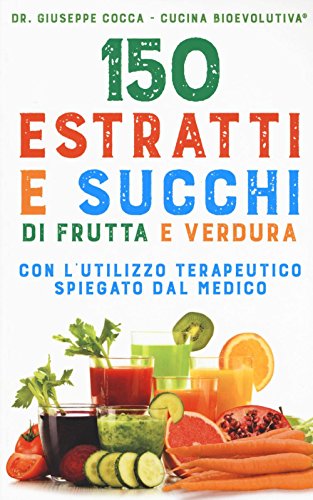 150 estratti e succhi di frutta e verdura