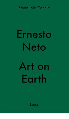 Ernesto Neto - Art on Earth von Lenz Press