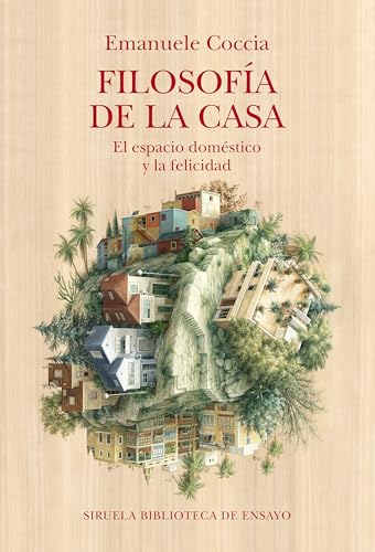 Filosofía de la casa: El espacio doméstico y la felicidad (Biblioteca de Ensayo / Serie mayor, Band 147) von Siruela