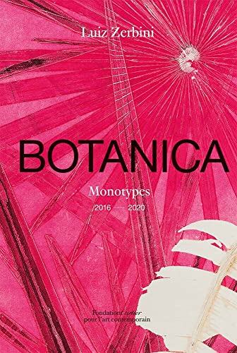 Botannica: Monotypes 2016-2020 von Fondation Cartier