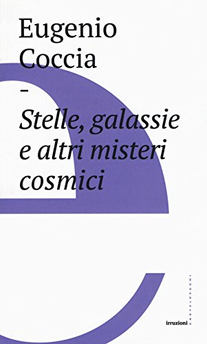 Stelle, galassie e altri misteri cosmici (Irruzioni) von Castelvecchi