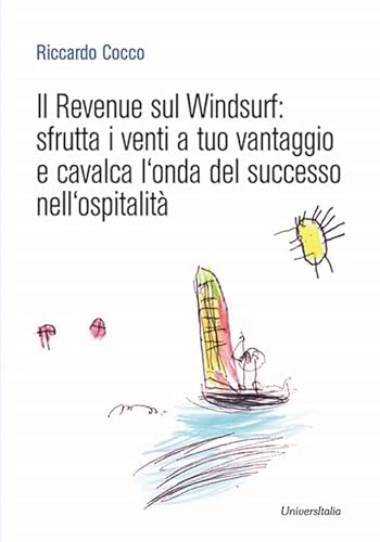 Il Revenue sul Windsurf. Sfrutta i venti a tuo vantaggio e cavalca l'onda del successo nell'ospitalità von Universitalia