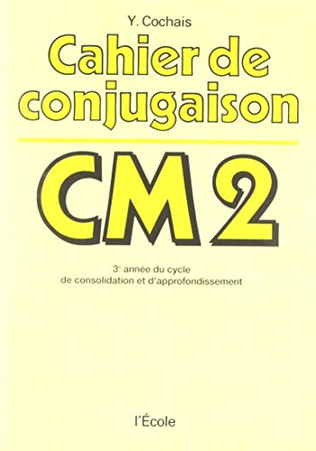 cahier de conjugaison cm2: 3E ANNEE DU CYCLE DE CONSOLIDATION ET D'APPROFONDISSEMENT