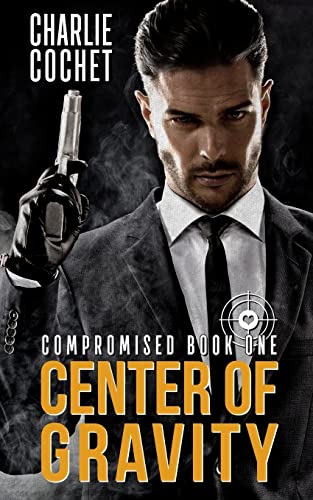 Center of Gravity: Compromised Book One Center of Gravity: Compromised Book One