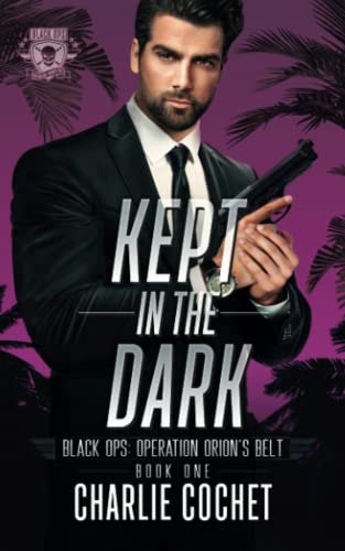 Kept in the Dark (Black Ops: Operation Orion's Belt, Band 1) von Independently Published