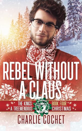 Rebel without a Claus (The Kings: A Treemendous Christmas, Band 4) von Independently published