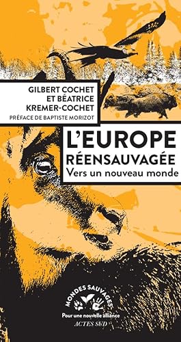 L'Europe réensauvagée: Vers un nouveau monde von Actes Sud