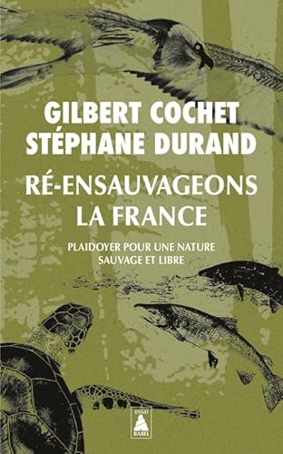 Ré-ensauvageons la France: Plaidoyer pour une nature sauvage et libre