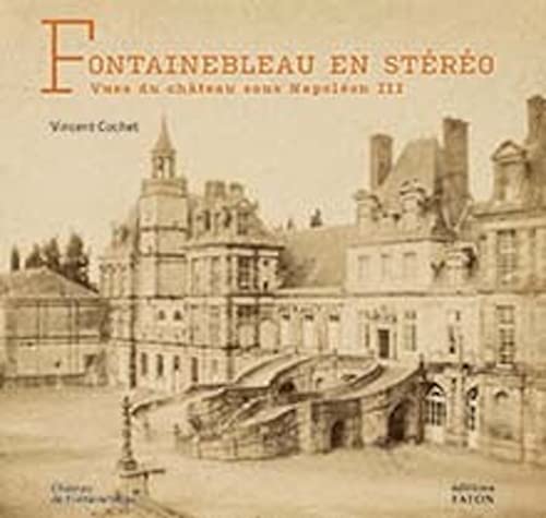 Fontainebleau en stéréo: Vues du château sous Napoléon III von FATON